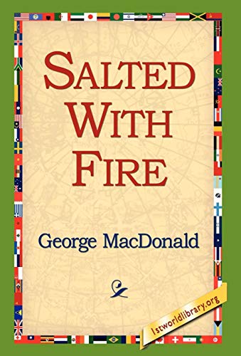 Salted with Fire - George MacDonald,1stworld Library,1st World Library