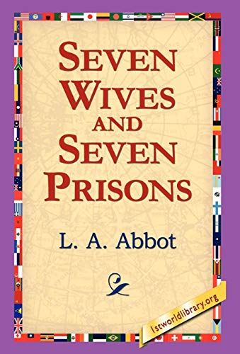 Seven Wives and Seven Prisons - Abbot, L. A.