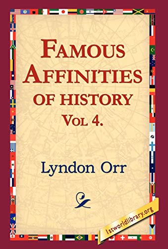 Famous Affinities of History, Vol 4 - Lyndon Orr,1st World Library,1stworld Library