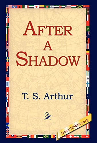 After a Shadow - T. S. Arthur