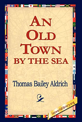 An Old Town by the Sea - Thomas Bailey Aldrich