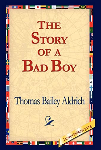 The Story of a Bad Boy - Thomas Bailey Aldrich