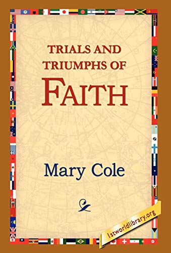 Trials and Triumphs of Faith (Hardback) - Mary Cole