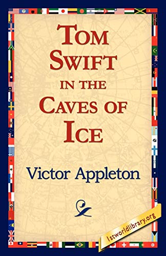 Beispielbild fr Tom Swift in the Caves of Ice zum Verkauf von Lucky's Textbooks