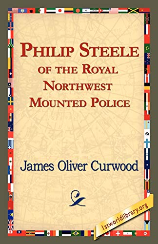 9781421821467: Philip Steele of the Royal Northwest Mounted Police