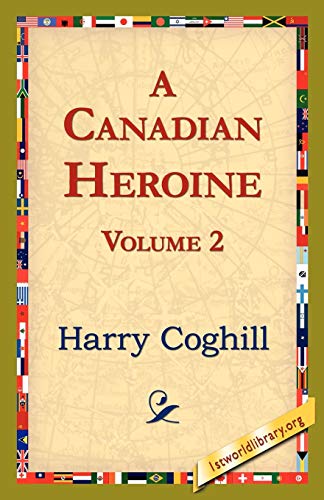 Beispielbild fr A Canadian Heroine, Volume 2 zum Verkauf von Chiron Media