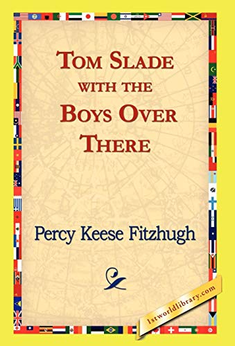 Tom Slade with the Boys Over There (9781421823478) by Fitzhugh, Percy Keese