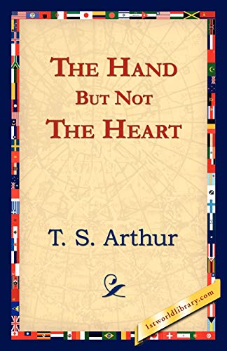 The Hand But Not the Heart (9781421824536) by Arthur, T S