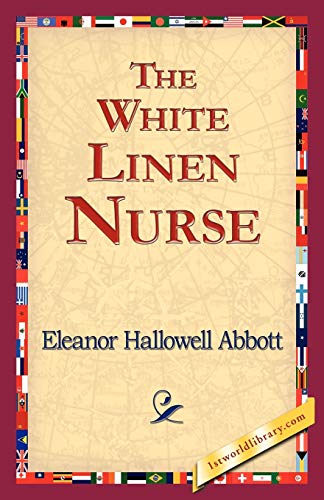 The White Linen Nurse (9781421824680) by Abbott, Eleanor Hallowell