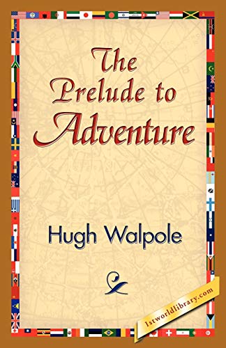 The Prelude to Adventure (9781421824888) by Walpole, Hugh