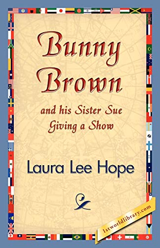 Bunny Brown and His Sister Sue Giving a Show (Bunny Brown and His Sister Sue (Paperback)) (9781421830735) by Hope, Laura Lee