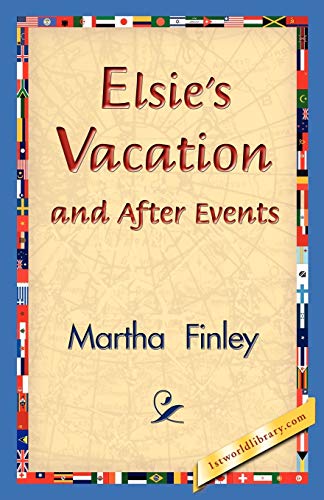 Elsie's Vacation and After Events (9781421830971) by Finley, Martha