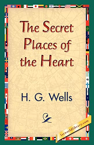 The Secret Places of the Heart - H. G. Wells,1stworld Library