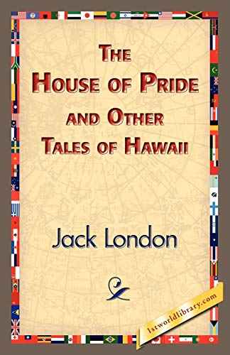 The House of Pride and Other Tales of Hawaii (9781421833705) by London, Jack
