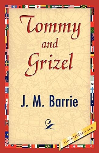 Stock image for Tommy and Grizel by J M Barrie Author ON Apr152007, Paperback for sale by PBShop.store US