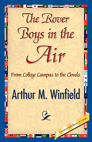 Stock image for The Rover Boys in the Air, Or From College Campus to the Clouds for sale by Lucky's Textbooks