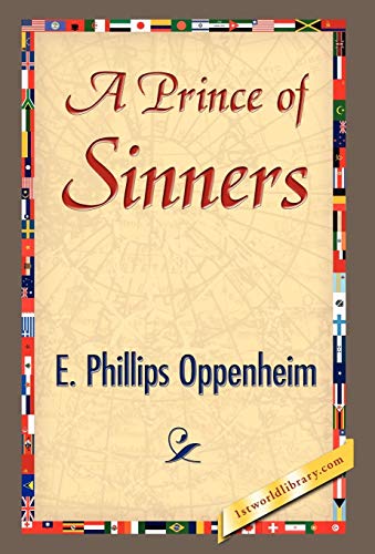 A Prince of Sinners (Hardback) - Phillips Oppenhei E Phillips Oppenheim, E Phillips Oppenheim