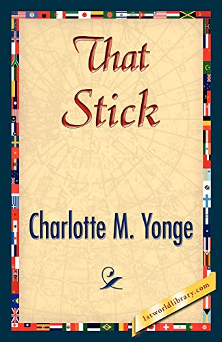 That Stick (9781421845142) by Charlotte M Yonge, M Yonge; Charlotte M Yonge