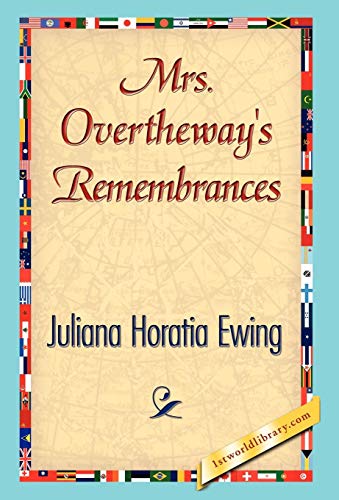 Mrs. Overtheway's Remembrances (9781421847511) by Juliana Horatia Ewing, Horatia Ewing; Juliana Horatia Ewing