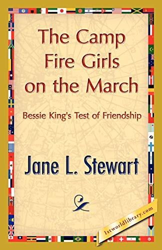 The Camp Fire Girls on the March (9781421848426) by Jane L Stewart, L Stewart; Jane L Stewart