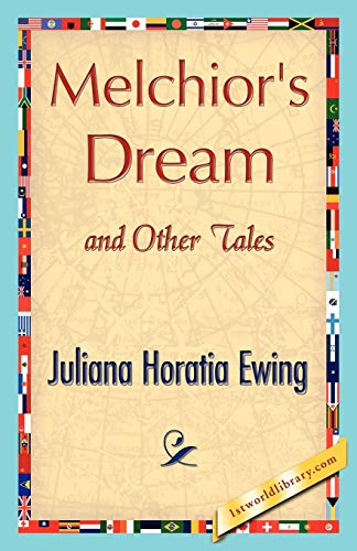 Melchior's Dream and Other Tales (9781421848464) by Juliana Horatia Ewing, Horatia Ewing; Juliana Horatia Ewing