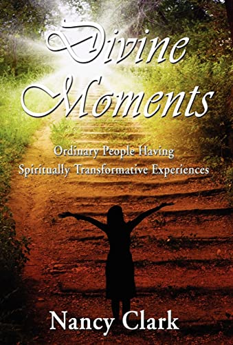 Stock image for Divine Moments; Ordinary People Having Spiritually Transformative Experiences for sale by Lucky's Textbooks