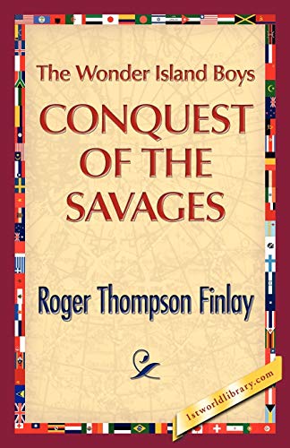 Stock image for The Wonder Island Boys Conquest of the Savages for sale by PBShop.store US