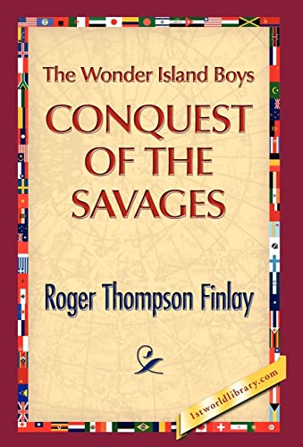 The Wonder Island Boys: Conquest of the Savages - Finlay, Roger T.