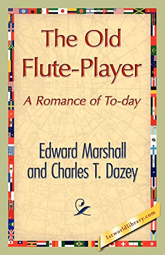 The Old Flute-Player (9781421893259) by Marshall, Edward; Charles T Dazey, T Dazey; Charles T Dazey