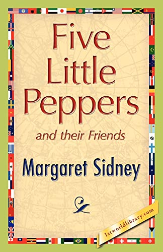 Five Little Peppers and Their Friends (9781421893532) by Sidney, Margaret