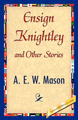 Ensign Knightley and Other Stories (9781421896021) by A E W Mason, E W Mason; A E W Mason