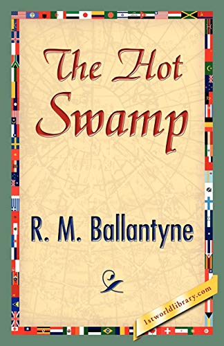 The Hot Swamp (9781421896755) by R M Ballantyne, M Ballantyne; R M Ballantyne