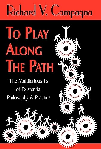 Imagen de archivo de TO PLAY ALONG THE PATHThe Multifarious Ps of Existential Philosophy Practice a la venta por PBShop.store US