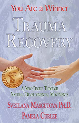 Stock image for Trauma Recovery - You Are A Winner; A New Choice Through Natural Developmental Movements for sale by ZBK Books