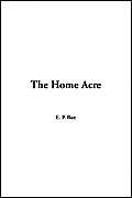 The Home Acre (9781421900636) by Roe, Edward Payson