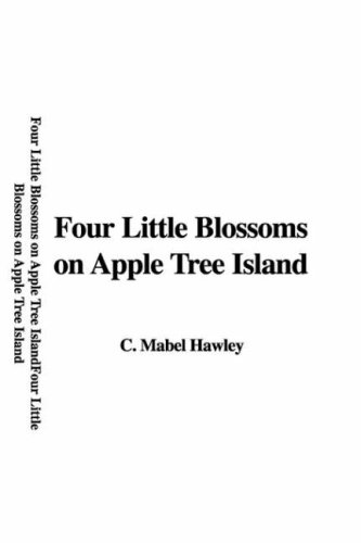 Stock image for FOUR LITTLE BLOSSOMS ON APPLE TREE ISLAND for sale by Gibson's Books