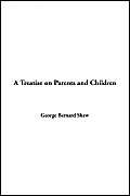 A Treatise on Parents And Children (9781421901459) by Shaw, Bernard