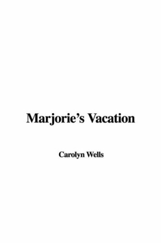 Marjorie's Vacation (9781421901961) by Wells, Carolyn