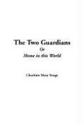The Two Guardians or Home in This World (9781421907130) by Yonge, Charlotte Mary