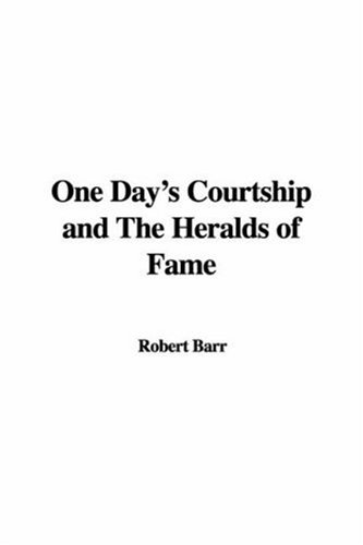One Day's Courtship and the Heralds of Fame (9781421911793) by Barr, Robert
