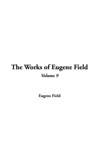 The Works of Eugene Field: V9 (9781421911991) by [???]