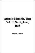 Atlantic Monthly, The: Vol. II, No. 8, June, 1858 (9781421914510) by Various