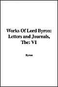 Works of Lord Byron: Letters and Journals, The: V1 (9781421915791) by [???]