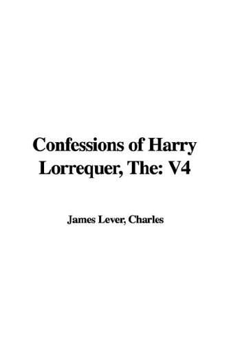 Confessions of Harry Lorrequer, The: V4 (9781421918891) by Charles James Lever