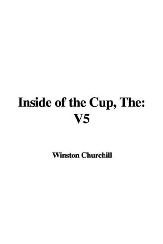 The Inside of the Cup: V5 (9781421919829) by Winston Churchill