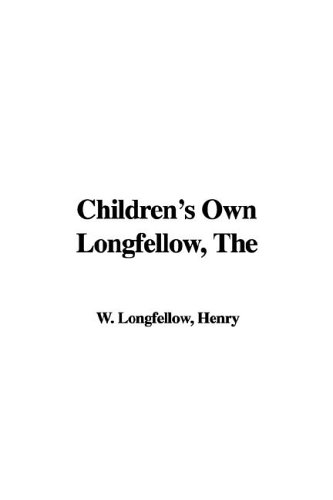 The Children's Own Longfellow (9781421919942) by [???]