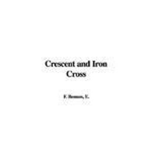 Crescent And Iron Cross (9781421925837) by Benson, E. F.