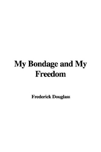 My Bondage and My Freedom (9781421927336) by Douglass, Frederick