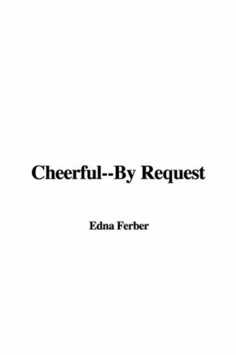 Cheerful--by Request (9781421929682) by Ferber, Edna