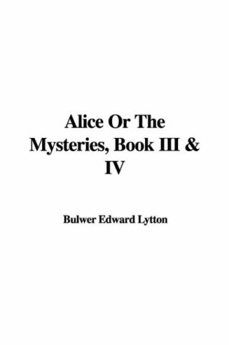 Alice or the Mysteries: Book III & IV (9781421930145) by Lytton, Edward Bulwer Lytton, Baron